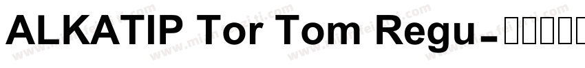 ALKATIP Tor Tom Regu字体转换